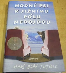 Hans-Olav Thyvold - Hodní psi k jižnímu pólu nedojdou (2021)