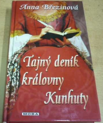 Anna Březinová - Tajný deník královny Kunhuty (2010)