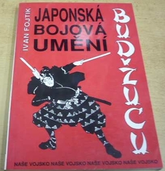 Ivan Fojtík - Japonská bojová umění - budžucu (1993)