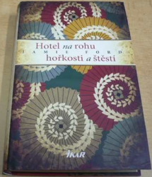 Jamie Ford - Hotel na rohu hořkosti a štěstí (2011)