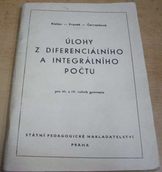 Boleslav Riečan - Úlohy z diferencálního a integrálního počtu pro III. a IV. ročník gymnasia (1974)