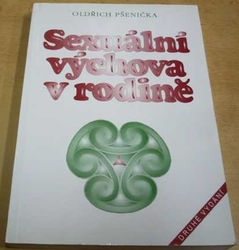 Oldřich Pšenička - Sexuální výchova v rodině (1995)