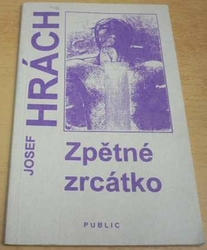 Josef Hrách - Zpětné zrcátko (1996) PODPIS AUTORA !!!