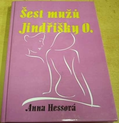 Anna Hessová - Šest mužů Jindřišky O. (2008)