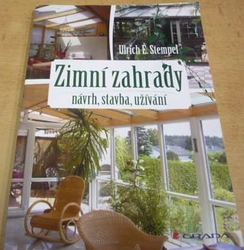 Ulrich E. Stempel - Zimní zahrady. Návrh, stavba, užívání (2011)