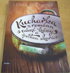 Lenka Požárová - Kuchařka z románu s vůní kávy a špetkou skořice (2014)