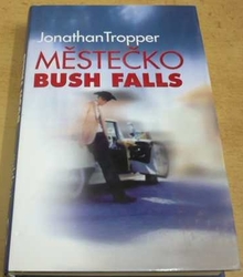 Jonathan Tropper - Městečko Bush Falls (2005)