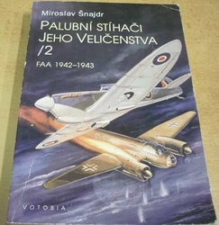 Miroslav Šnajdr - Palubní stíhači Jeho Veličenstva II. FAA 1942-1943 (1997)