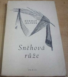 Bohdan Jelínek - Sněhová růže (1948)