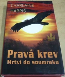 Charlaine Harris - Mrtví do soumraku. Pravá krev 1. (2009)