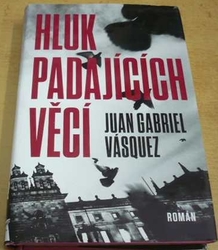 Juan Gabriel Vásquez - Hluk padajících věcí (2015)