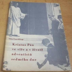 Otto Gmehling - Kristus Pán ve víře a v životě adventistů sedmého dne 