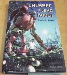 Daniel Howard Wilson - Chlapec a jeho robot (2012)