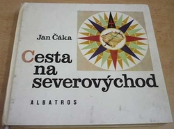 Jan Čáka - Cesta na severovýchod (1971)