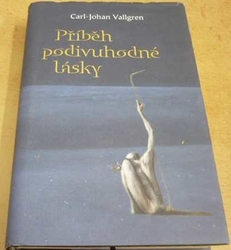 Carl-Johan Vallgren - Příběh podivuhodné lásky (2008)