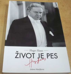 Jolana Matějková - Život je pes. Hugo Haas (2010)