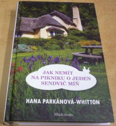 Hana Parkánová-Whitton - Jak nemít na pikniku o jeden sendvič míň (2016)