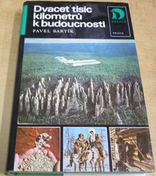 Pavel Bartík - Dvacet tisíc kilometrů k budoucnosti (1985)