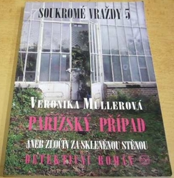 Veronika Müllerová - Pařížský případ aneb Zločin za skleněnou stěnou (2008) PODPIS AUTORKY !!!