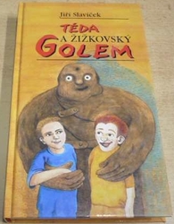 Jiří Slavíček - Téda a žižkovský Golem (2006)