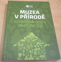 Eva Kuminková - Muzea v přírodě. Jedinečná cesta muzejnctví (2019)