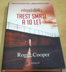 Roger Cooper - Rozsudek: Trest smrti a 10 let (2012)