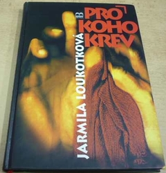 Jarmila Loukotková - Pro koho krev (1996)