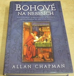 Allan Chapman - Bohové na nebesích (2003)