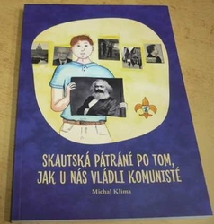 Michal Klíma - Skautská pátrání po tom, jak u nás vládli komunisté (2021)