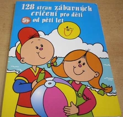 128 stran zábavných cvičení pro děti od pěti let (2007)