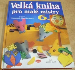 Emmanuela Düsseldorferová - Velká kniha pro malé mistry 6. (2000)