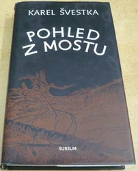 Karel Švestka - Pohled z mostu (2002)