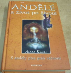 Alexa Kriele - Andělé a život po životě (2008)