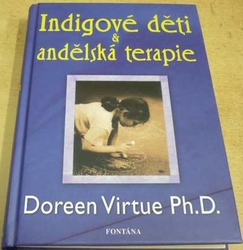 Doreen Virtue - Indigové děti a andělská terapie (2008)