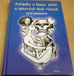 Petr Hromádka - Pohádky o lásce, smrti a takových těch věcech (2002)