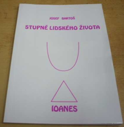 Josef Bartoš - Stupně lidského života (2002)