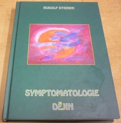 Rudolf Steiner - Symptomatologie dějin (2008)