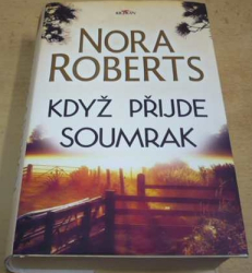 Nora Roberts - Když přijde soumrak (2019)