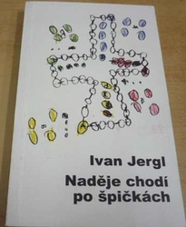 Ivan Jergl - Naděje chodí po špičkách (2005)