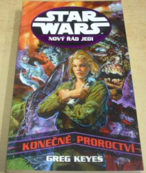 Gregory John Keyes - STAR WARS - Konečné proroctví (2012) Nový řád Jedi 18.