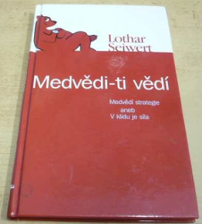 Lothar Seiwert - Medvědi - ti vědí: Medvědí strategie, aneb, V klidu je síla (2006)