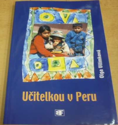 Olga Vilímková - Učitelkou v Peru (2010)
