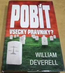 William Deverell - Pobít všecky právníky? (2001)