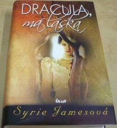 Syrie Jamesová - Dracula, má láska (2011)