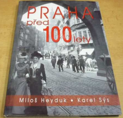 Karel Sýs - Praha před 100 lety (2007)