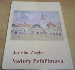 Jaroslav Ziegler - Veduty Pelhřimova (2003)