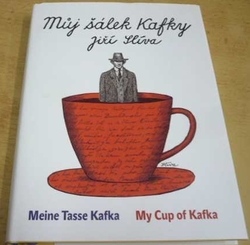 Jiří Slíva - Můj šálek Kafky / My Cup of Kafka / Meine Tasse Kafka (2017)