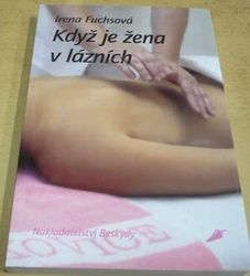 Irena Fuchsová - Když je žena v lázních (2010)