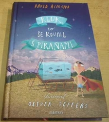 David Almond - Kluk, co se koupal s piraňami (2015)