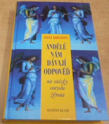 Alexa Krieleová - Andělé nám dávají odpověď na otázky smyslu života (2005)